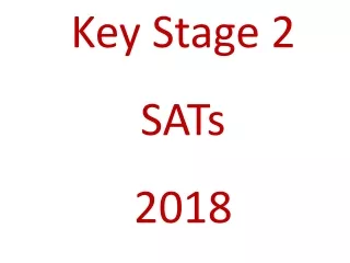 Key Stage 2 SATs  201 8