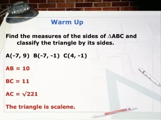 Warm Up Find the measures of the sides of  ? ABC and classify the triangle by its sides.