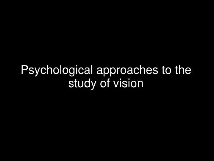 psychological approaches to the study of vision