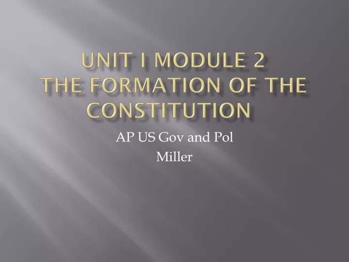 unit i module 2 the formation of the constitution