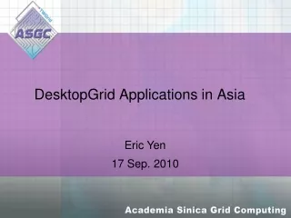 DesktopGrid Applications in Asia