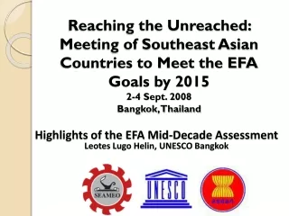 Highlights of the EFA Mid-Decade Assessment Leotes Lugo Helin, UNESCO Bangkok