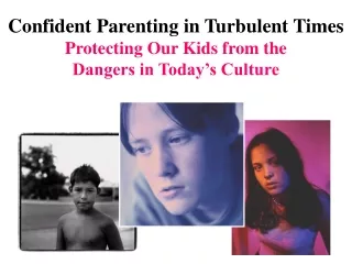 Confident Parenting in Turbulent Times Protecting Our Kids from the  Dangers in Today’s Culture