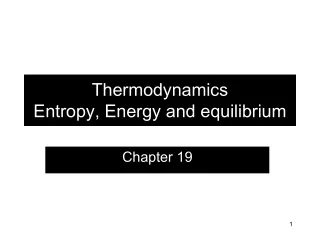 Thermodynamics Entropy, Energy and equilibrium