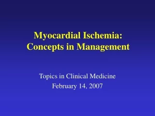 Myocardial Ischemia:  Concepts in Management