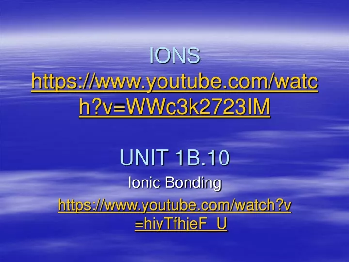 ions https www youtube com watch v wwc3k2723im unit 1b 10