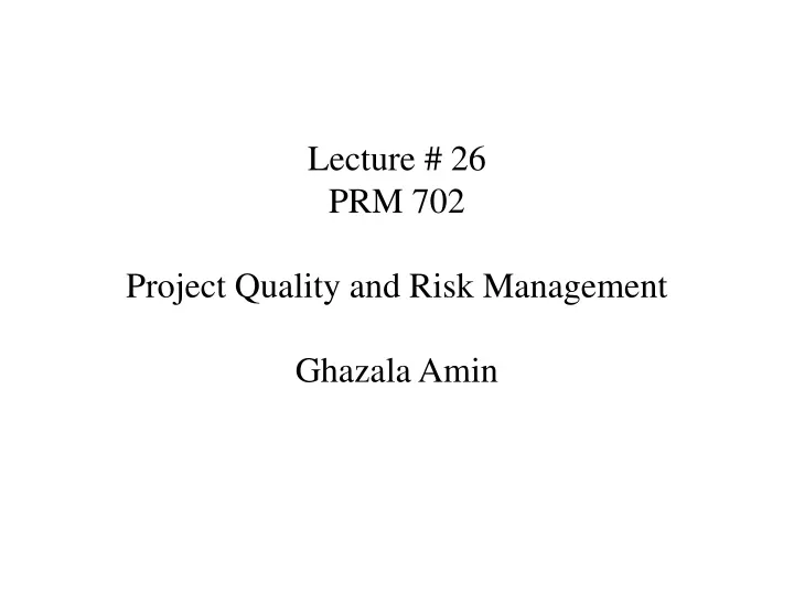 lecture 26 prm 702 project quality and risk