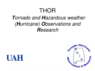THOR T ornado and  H azardous weather ( H urricane)  O bservations and  R esearch