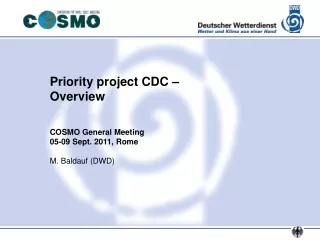 Priority project CDC –  Overview COSMO General Meeting 05-09 Sept. 2011, Rome M. Baldauf (DWD)