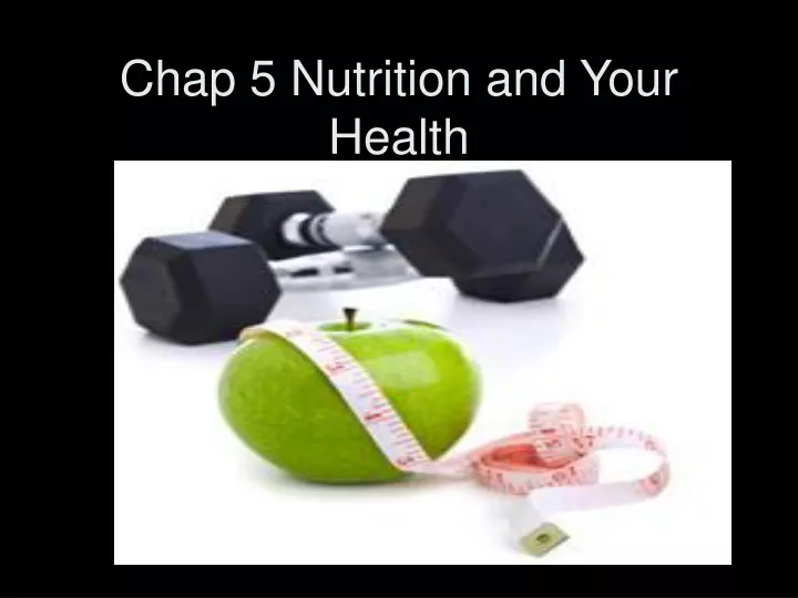 chap 5 nutrition and your health