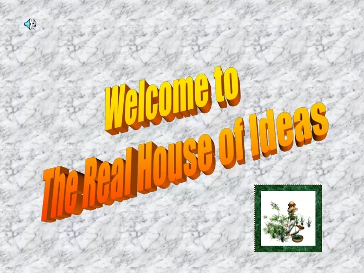 welcome to the real house of ideas