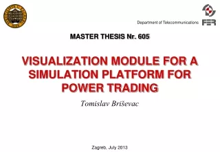 MASTER THESIS Nr. 605 VISUALIZATION MODULE FOR A SIMULATION PLATFORM FOR POWER TRADING
