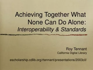 Achieving Together What None Can Do Alone: Interoperability &amp; Standards