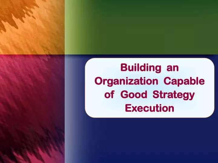 building an organization capable of good strategy
