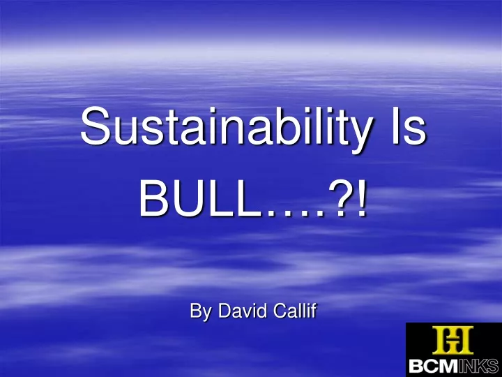 sustainability is bull by david callif