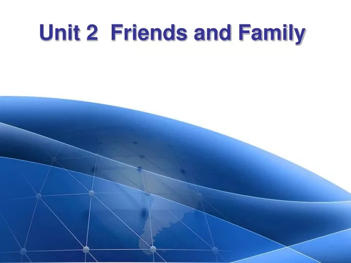 unit 2 friends and family