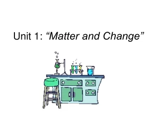 Unit 1:  “Matter and Change”