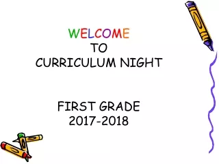 W E L C O M E TO CURRICULUM NIGHT FIRST GRADE 2017-2018