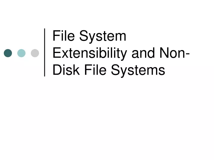 file system extensibility and non disk file systems