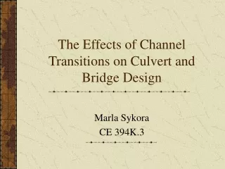 The Effects of Channel Transitions on Culvert and Bridge Design