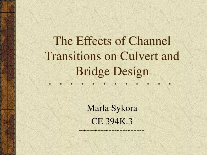 the effects of channel transitions on culvert and bridge design