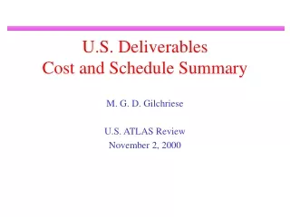 U.S. Deliverables Cost and Schedule Summary