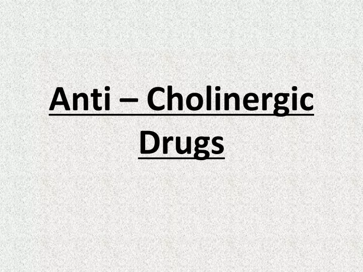 anti cholinergic drugs