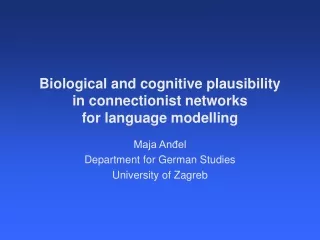 Biological and cognitive plausibility  in connectionist networks  for language mode l ling