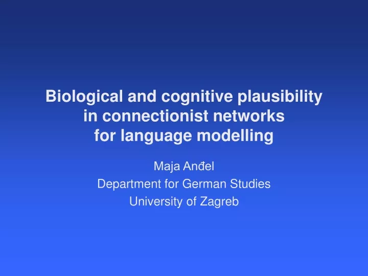 biological and cognitive plausibility in connectionist networks for language mode l ling