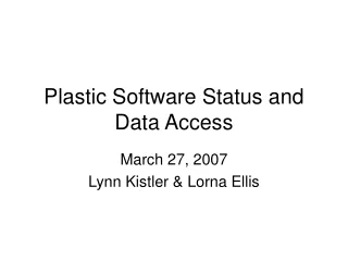 Plastic Software Status and Data Access