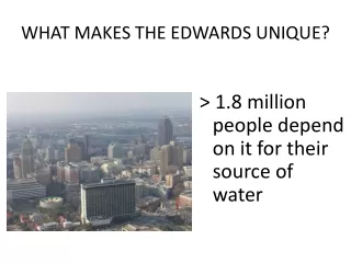 WHAT MAKES THE EDWARDS UNIQUE?