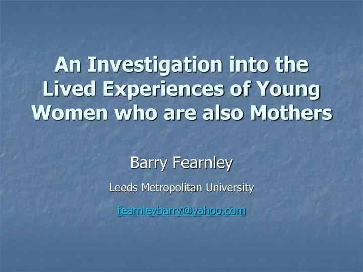 an investigation into the lived experiences of young women who are also mothers