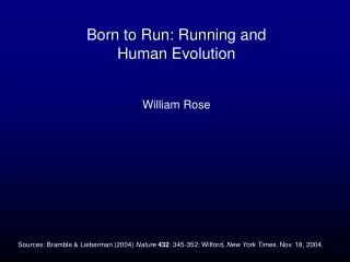 Born to Run: Running and Human Evolution William Rose