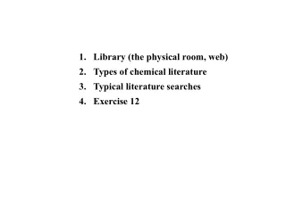 Library (the physical room, web) Types of chemical literature Typical literature searches