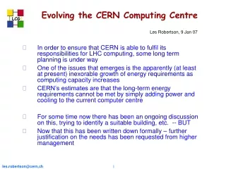 Evolving the CERN Computing Centre Les Robertson, 9 Jan 07