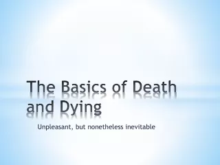 The Basics of Death and Dying