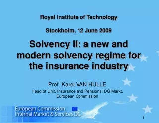 Prof. Karel VAN HULLE Head of Unit, Insurance and Pensions, DG Markt, European Commission