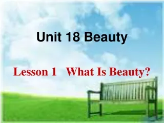 Unit 18 Beauty Lesson 1   What Is Beauty?