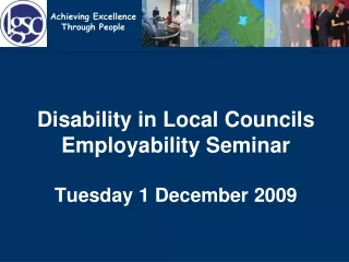 Disability in Local Councils Employability Seminar Tuesday 1 December 2009