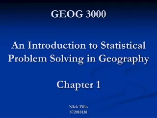 An Introduction to Statistical Problem Solving in Geography Chapter 1 Nick Fillo 872018138