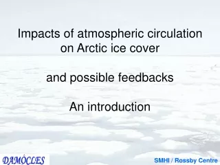 Impacts of atmospheric circulation on Arctic ice cover and possible feedbacks An introduction