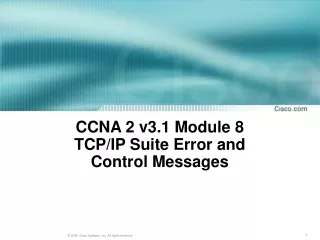 CCNA 2 v3.1 Module 8  TCP/IP Suite Error and  Control Messages