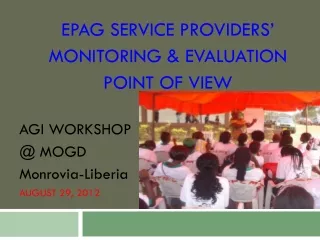 EPAG SERVICE PROVIDERS’  MONITORING &amp; EVALUATION POINT OF VIEW AGI WORKSHOP @ MOGD
