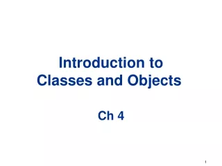 Introduction to  Classes and Objects