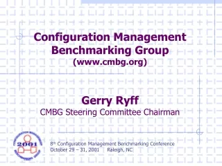 8 th  Configuration Management Benchmarking Conference October 29 – 31, 2001     Raleigh, NC