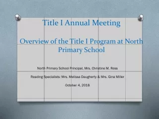 Title I Annual Meeting Overview of the Title I Program at North Primary School