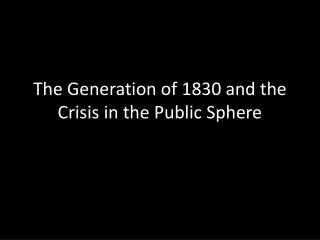 the generation of 1830 and the crisis in the public sphere