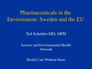 Pharmaceuticals in the Environment: Sweden and the EU