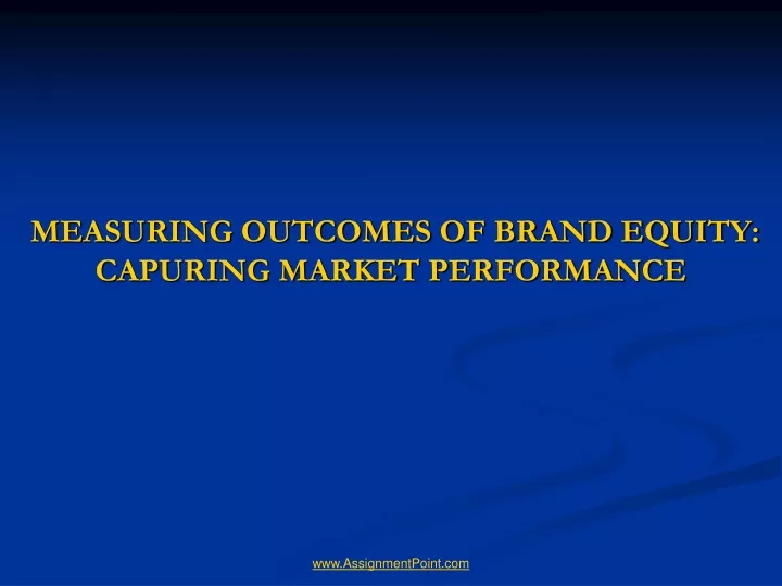measuring outcomes of brand equity capuring market performance