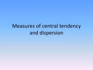 Measures of central tendency and dispersion